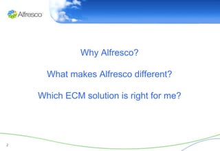 Why Alfresco?

      What makes Alfresco different?

    Which ECM solution is right for me?




2
 
