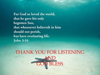 THANK YOU FOR LISTENING
AND
GOD BLESS
 