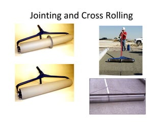 Jointing and Cross Rolling 