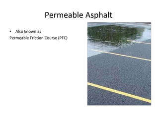 Also known as  Permeable Friction Course (PFC) Permeable Asphalt  