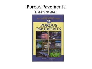 Porous Pavements Bruce K. Ferguson 