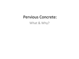   Pervious Concrete: What & Why? 