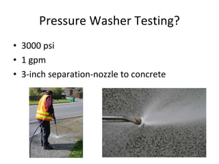 Pressure Washer Testing? 3000 psi 1 gpm 3-inch separation-nozzle to concrete 