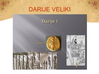 DARIJE VELIKI
 