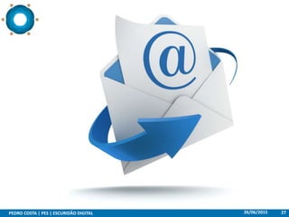 26/06/2015PEDRO COSTA | PES | ESCURIDÃO DIGITAL 27
 