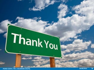 26/06/2015PEDRO COSTA | PES | ESCURIDÃO DIGITAL 38
 