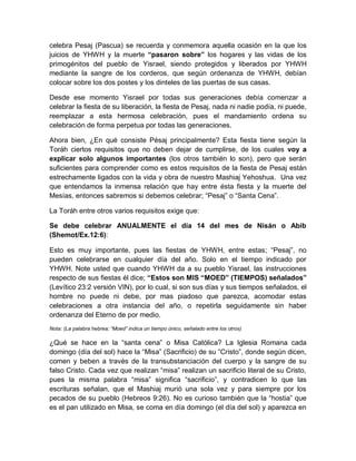 celebra Pesaj (Pascua) se recuerda y conmemora aquella ocasión en la que los
juicios de YHWH y la muerte “pasaron sobre” l...