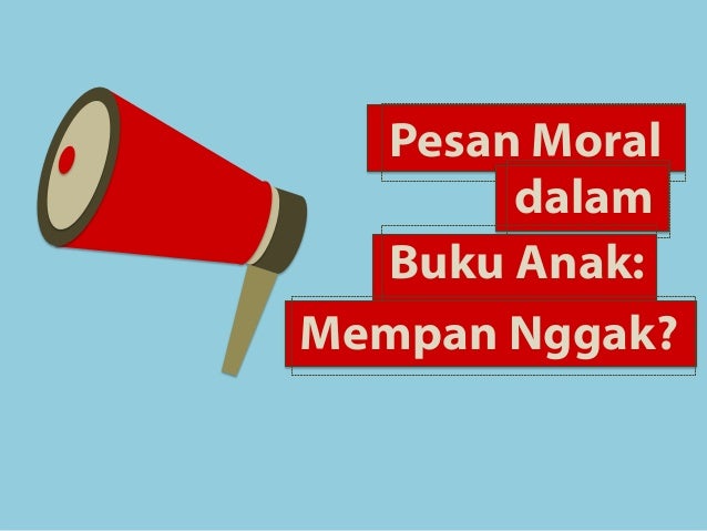 Pesan Moral Dalam Buku Anak Mempan Nggak