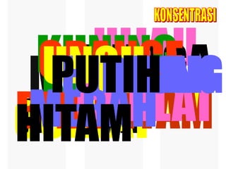 HIJAU
 KUNING
 ORANGE
   JINGGA
 UNGU
  PUTIH
 MERAH
  HIDEUNG
    MERAH
 KUNING
    PUTIH
   COKLAT
 MERAH
BIRU
 BIRU
    HITAM
MERAH
COKLAT
HITAM
 