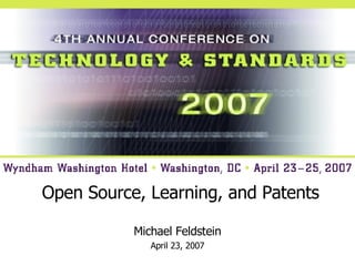 Open Source, Learning, and Patents Michael Feldstein April 23, 2007 