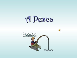 A Pesca 