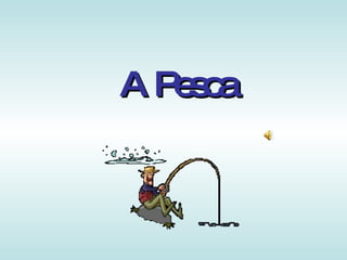 A Pesca 