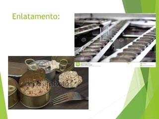 Enlatamento:
 