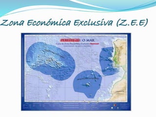 Zona Económica Exclusiva (Z.E.E)
 