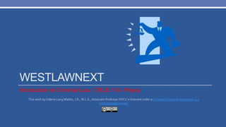 WESTLAWNEXT
Introduction to Criminal Law / CRJS 110– Pesca
This work byValerie LangWaldin, J.D., M.L.S., Associate Profess...