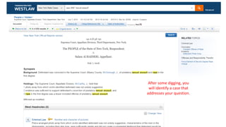 After some digging, you
will identify a case that
addresses your question.
 