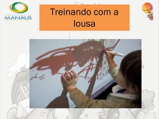 Treinando com a
      lousa
 