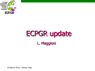ECPGR update L. Maggioni   