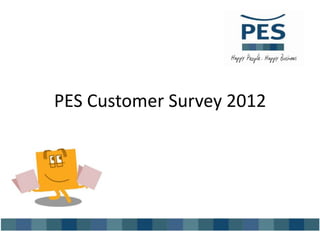 PES Customer Survey 2012
 