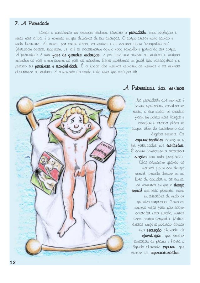 7. A Puberdade
Desde o nascimento as pessoas evoluem. Durante a puberdade essa evolução é
puberdade,
muito mais ativa, é o...