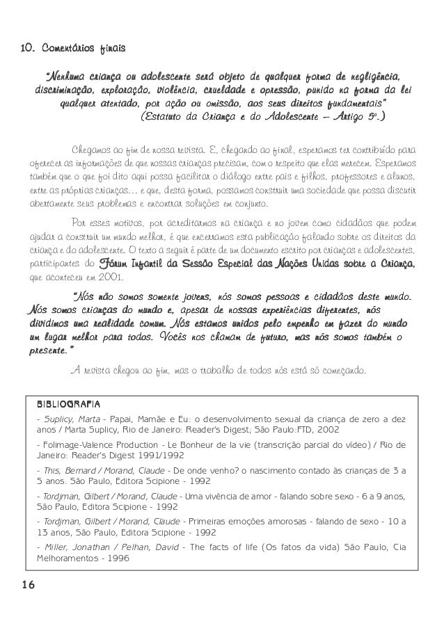 10. Comentários finais
“Nenhuma criança ou adolescente será objeto de qualquer forma de negligência,
discriminação, explo...