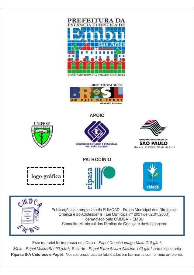 MINISTÉRIO DA SAÚDE
APOIO
UNIFESP
Diretoria de Ensino Taboão da Serra
PATROCÍNIO
logo gráfica
Publicação contemplada ...