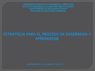 UNIVERSIDAD PEDAGÒGICA EXPERIMENTAL LIBERTADOR
INSTITUTO PEDAGÒGICO LUIS BELTRAN PRIETO FIGUEROA
       DEPARTAMENTO DE EDUCACION TÈCNICA
        PROGRAMA DE EDUCACIÒN COMERCIAL




    BARQUISIMETO, 24 DE AGOSTO DEL 2011
 
