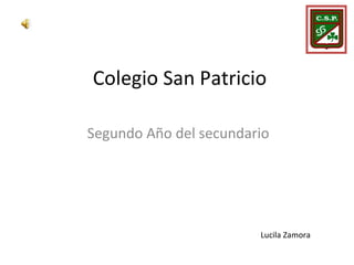 Colegio San Patricio Segundo Año del secundario Lucila Zamora 
