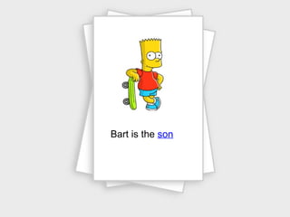 Bart is the  son 