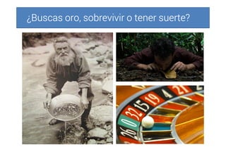 ¿Buscas oro, sobrevivir o tener suerte?¿Buscas oro, sobrevivir o tener suerte?¿Buscas oro, sobrevivir o tener suerte?¿Buscas oro, sobrevivir o tener suerte?
 