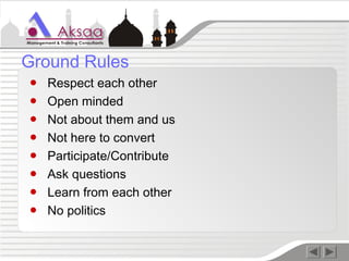 ● Respect each other
● Open minded
● Not about them and us
● Not here to convert
● Participate/Contribute
● Ask questions
● Learn from each other
● No politics
Ground Rules
 