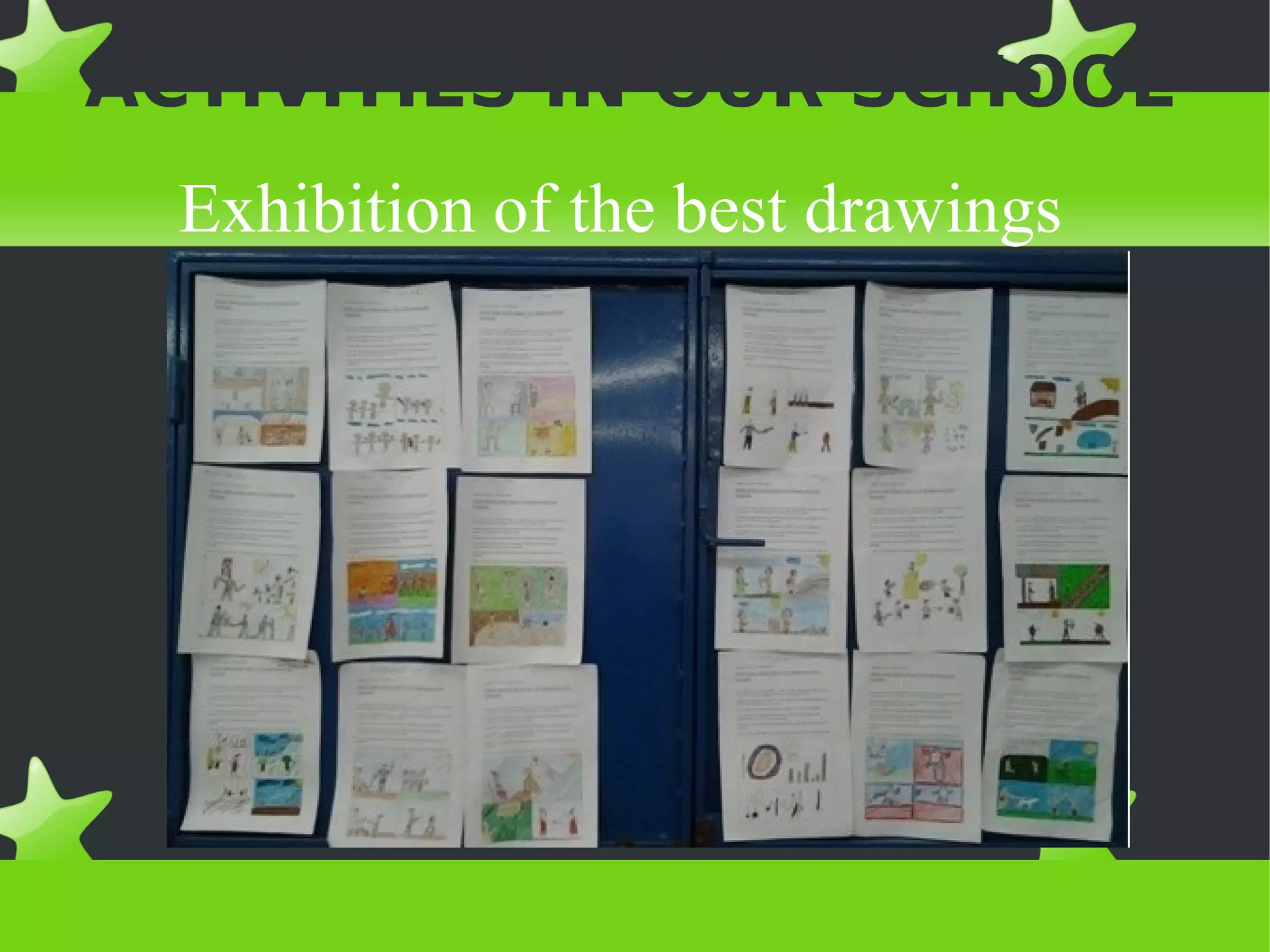 ACTIVITIES IN OUR SCHOOL
  Exhibition of the best drawings
 