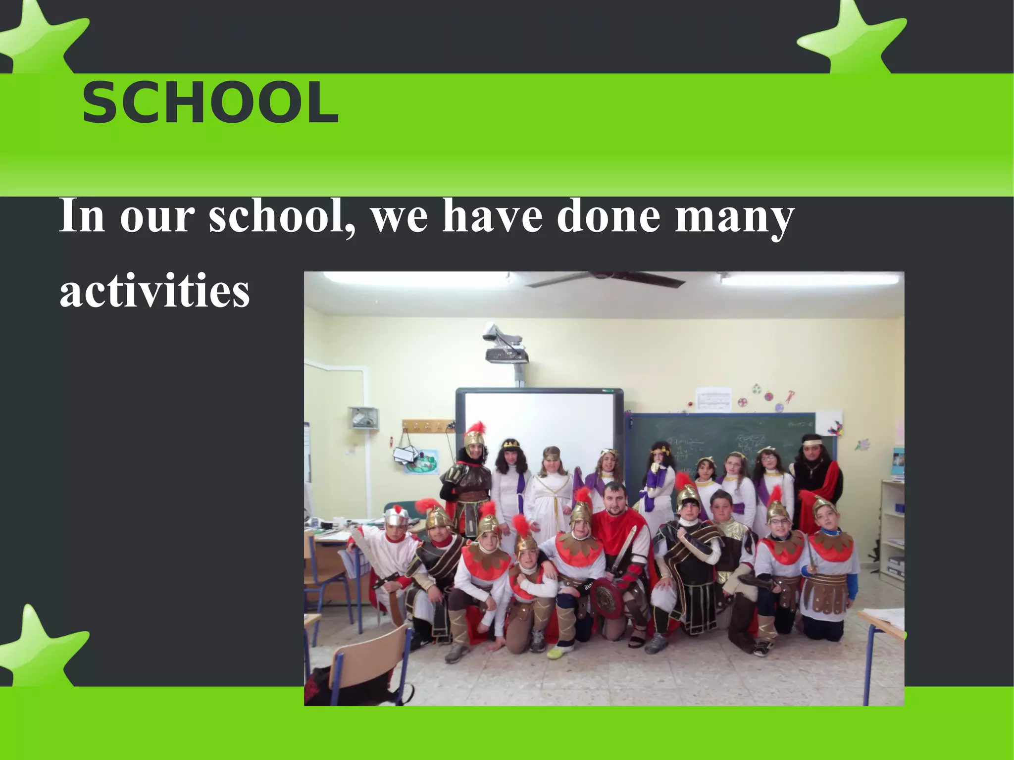 ACTIVITIES IN OUR
SCHOOL
In our school, we have done many
activities
 