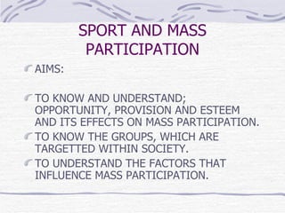 SPORT AND MASS PARTICIPATION ,[object Object],[object Object],[object Object],[object Object]