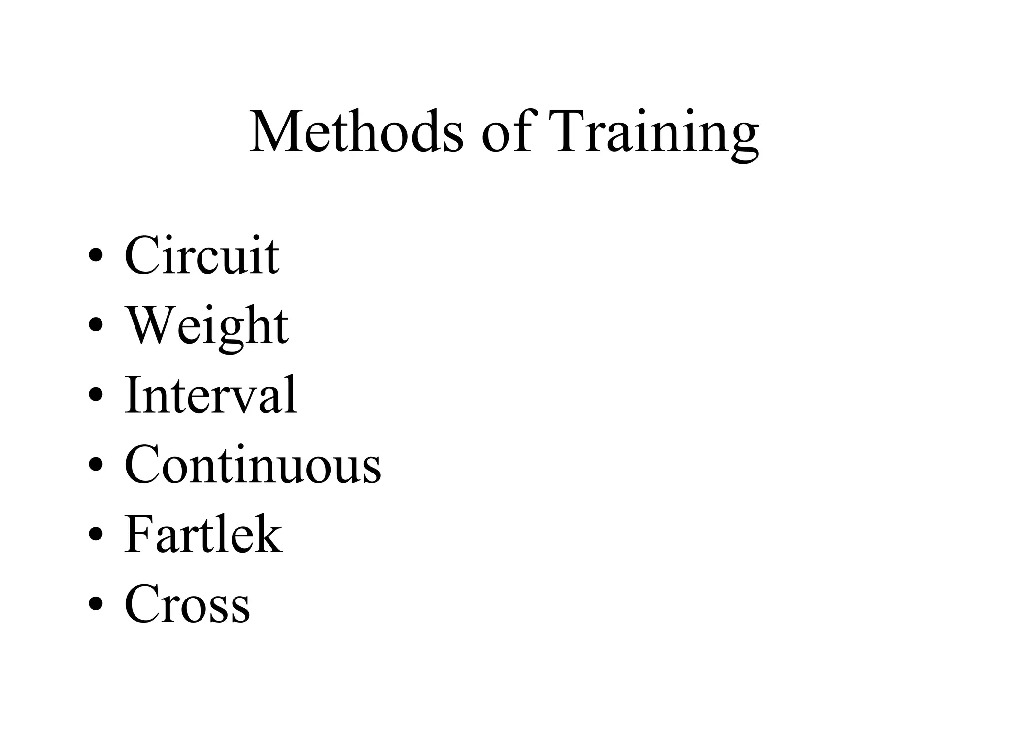 Methods of Training Circuit  Weight  Interval  Continuous Fartlek  Cross 