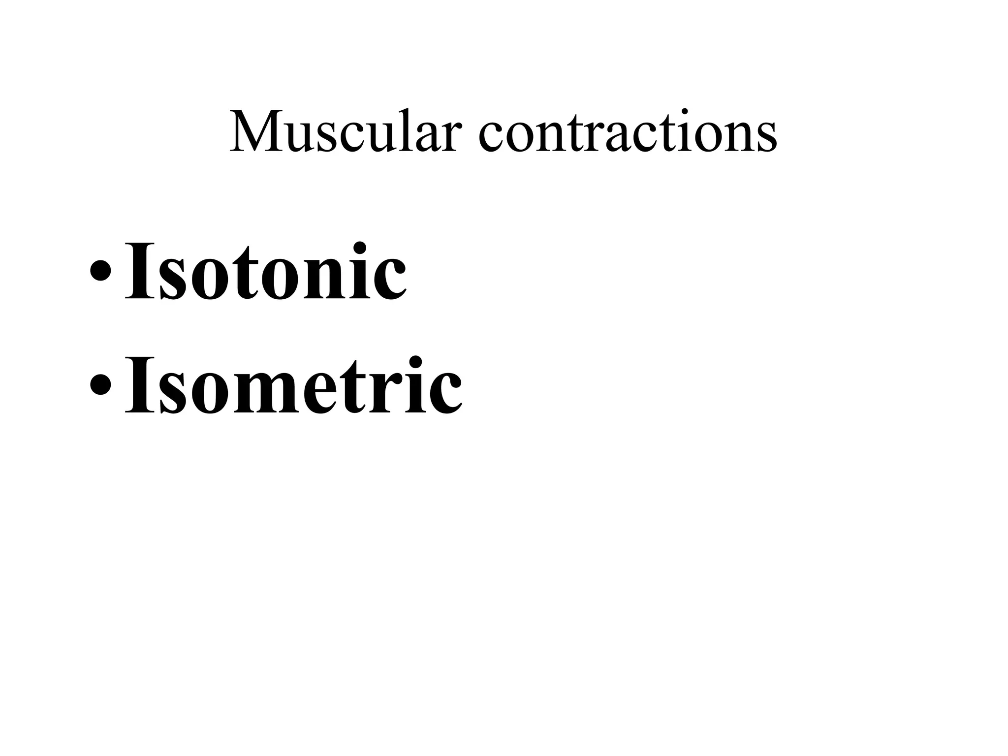 Muscular contractions Isotonic   Isometric 