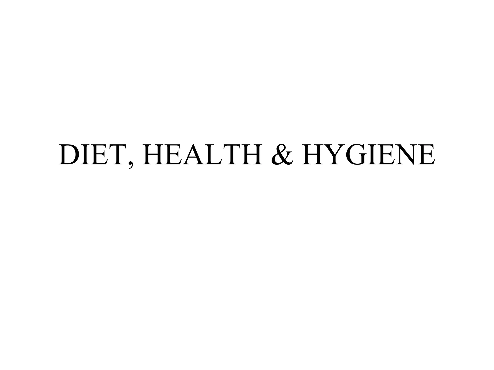 DIET, HEALTH & HYGIENE 