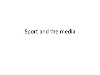 Sport and the media
 