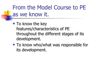 From the Model Course to PE as we know it. ,[object Object],[object Object]