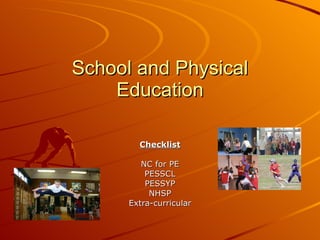 School and Physical Education Checklist NC for PE PESSCL PESSYP NHSP Extra-curricular 