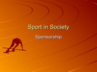 Sport in SocietySport in Society
SponsorshipSponsorship
 