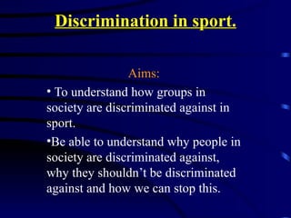 Discrimination in sport. ,[object Object],[object Object],[object Object]