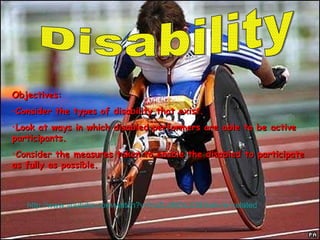 Disability ,[object Object],[object Object],[object Object],[object Object],http://www.youtube.com/watch?v=hoZLd8jOzJQ&feature=related 