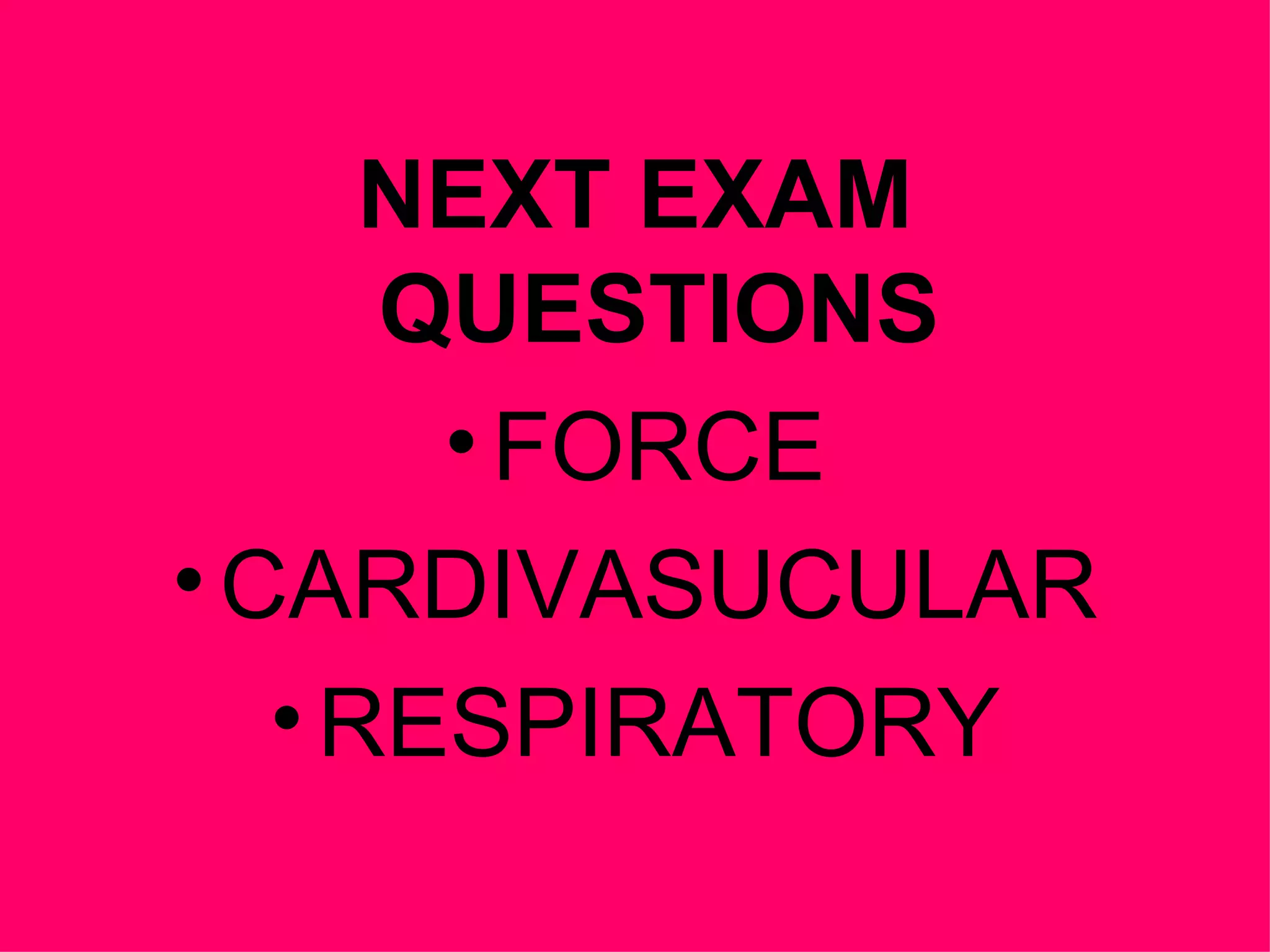 NEXT EXAM QUESTIONS FORCE CARDIVASUCULAR RESPIRATORY 