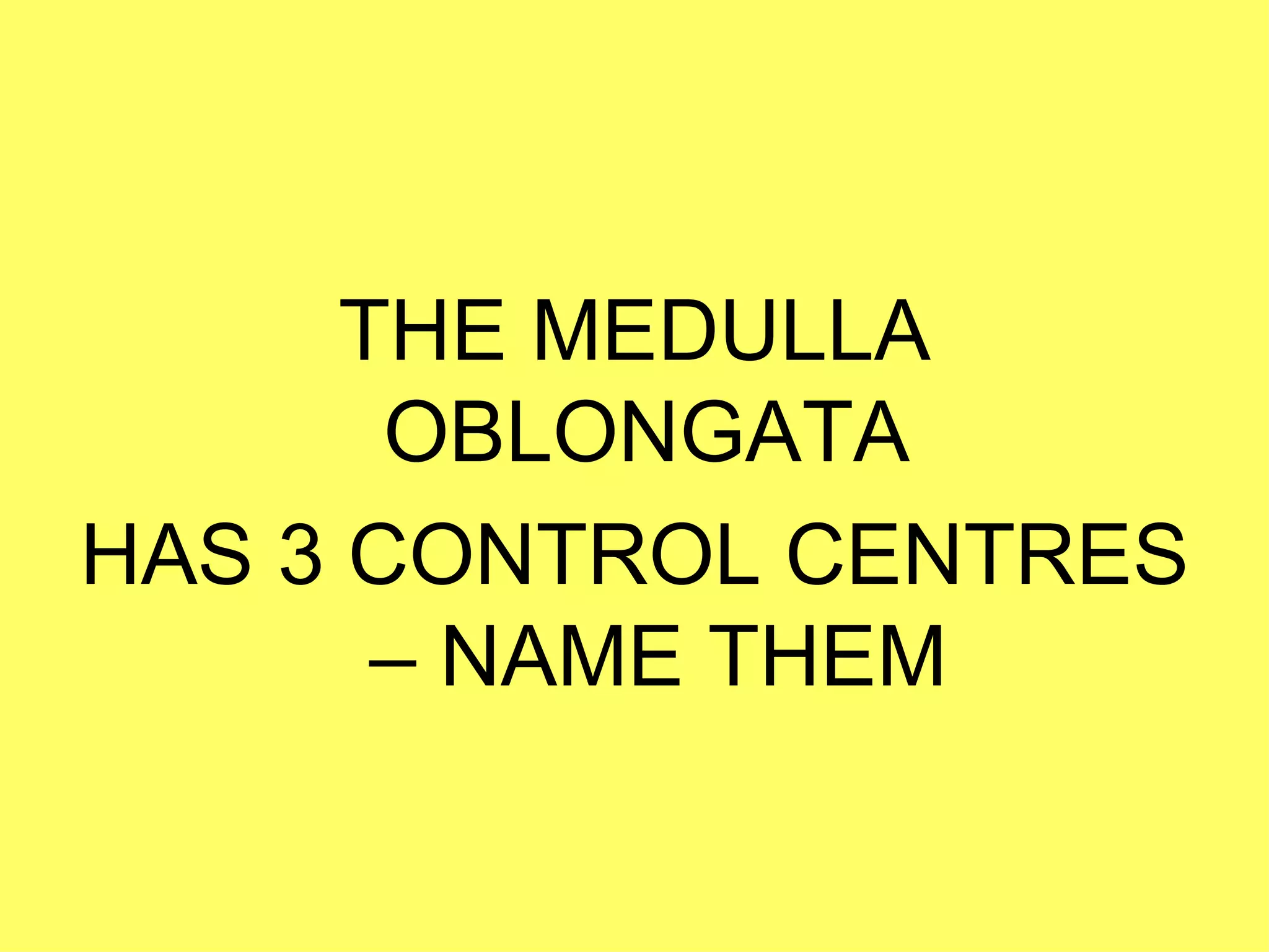 THE MEDULLA OBLONGATA  HAS 3 CONTROL CENTRES – NAME THEM 