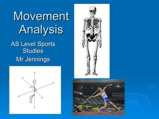 Movement Analysis AS Level Sports Studies Mr Jennings 