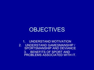 OBJECTIVES ,[object Object],[object Object],[object Object]