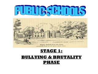 STAGE 1: BULLYING & BRUTALITY PHASE PUBLIC SCHOOLS 