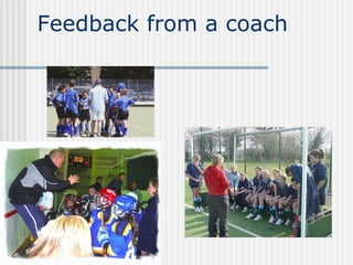 Feedback from a coach
 