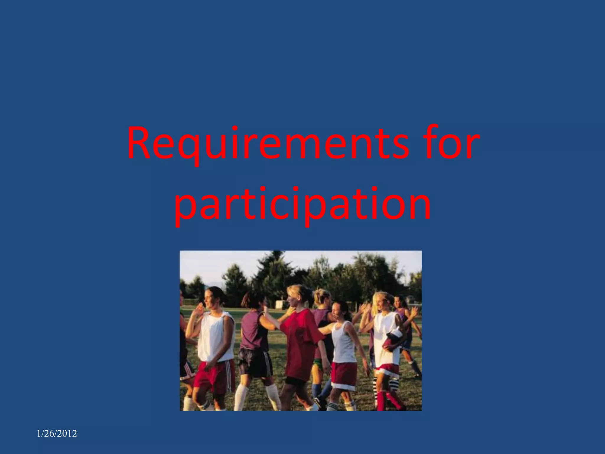 Requirements for
              participation



1/26/2012
 
